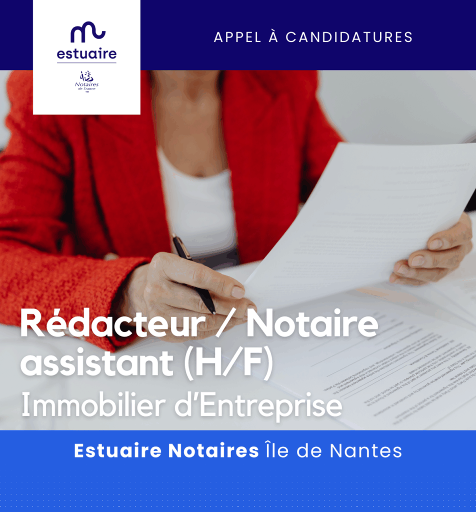 Estuaire Notaires recrute un.e rédacteur.rice / notaire assistant.e pour son service Immobilier d'Entreprise sur l'Ile de Nantes