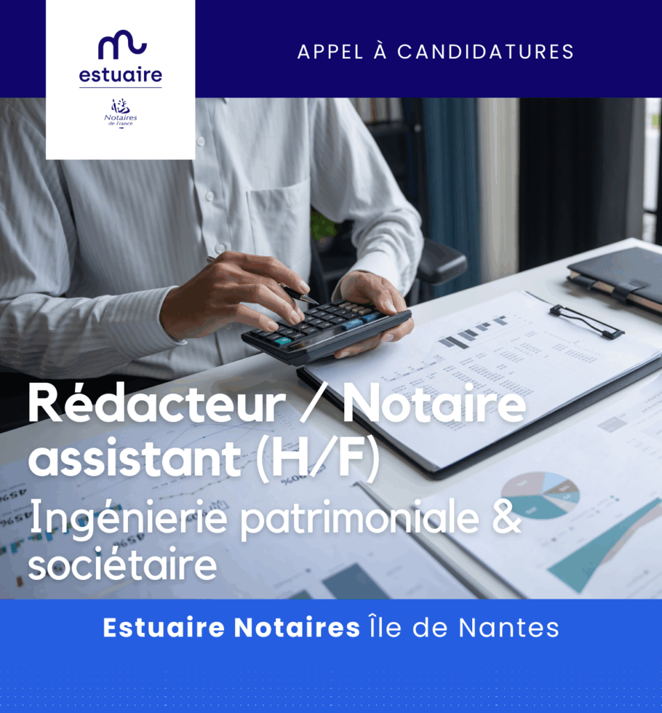 Estuaire Notaires recrute un.e rédacteur.rice / notaire assistant.e pour son service Ingénierie patrimoniale et sociétaire sur l'Ile de Nantes