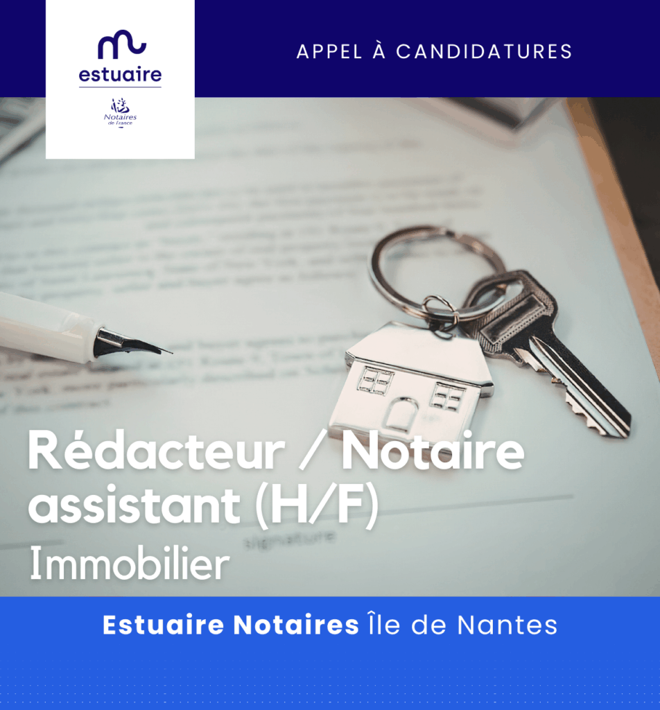 Estuaire Notaires recrute un.e rédacteur.rice / notaire assistant.e pour son service Immobilier sur l'Ile de Nantes